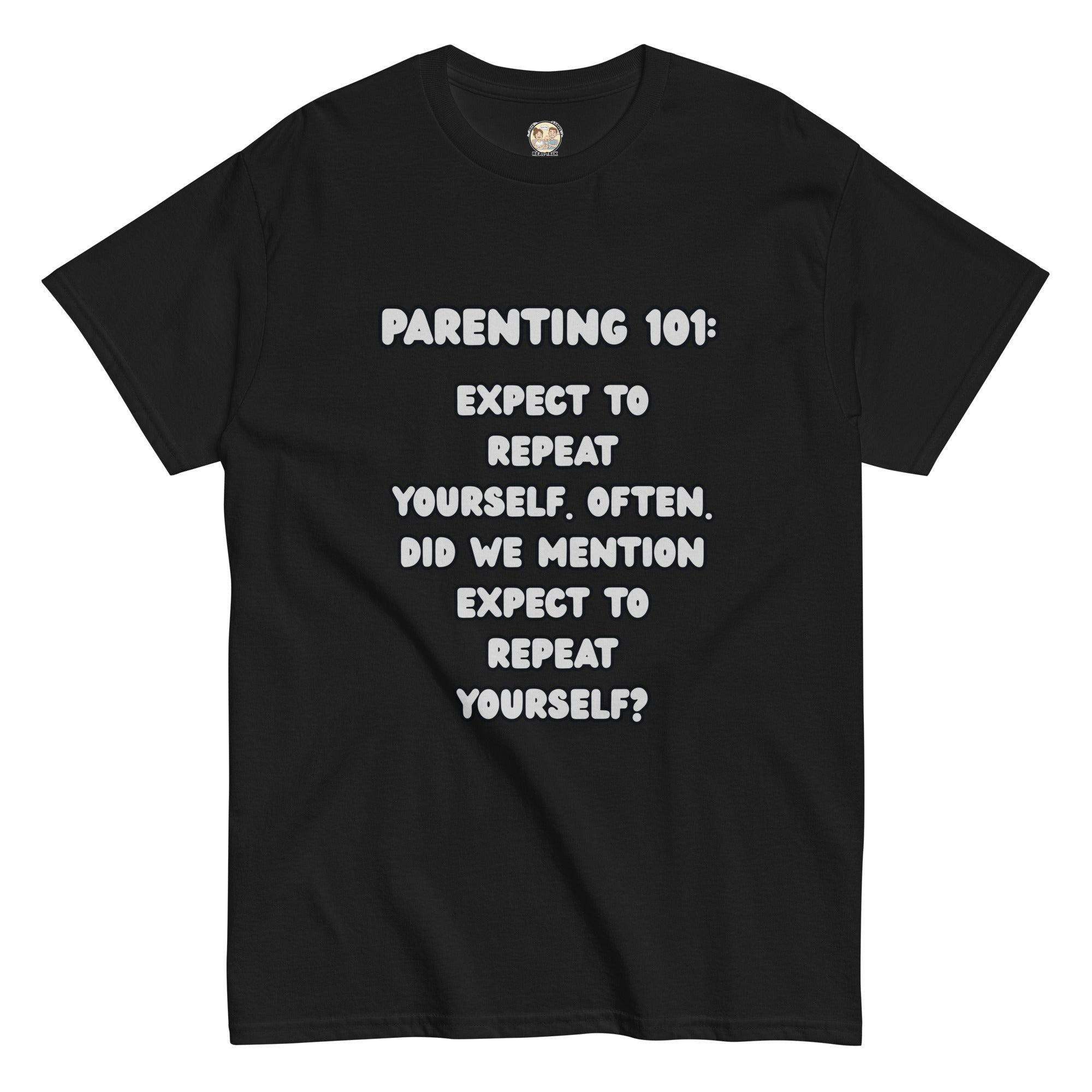 Parenting 101 Funny Unisex Cotton T-Shirt - Real TalkT-SHIRT